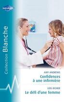 Couverture du livre « Confidences à une infirmière ; le défi d'une femme » de Amy Andrews et Lois Richer aux éditions Harlequin
