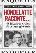 Couverture du livre « Hondelatte raconte... : 48 histoires vraies de crimes glaçants » de Christophe Hondelatte aux éditions J'ai Lu