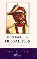 Couverture du livre « Jean-Jacques Dessalines ; itinéraire d'un révolutionnaire » de Berthony Dupont aux éditions L'harmattan