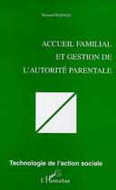 Couverture du livre « Accueil familial et gestion de l'autorité parentale » de Bernard Ruhaud aux éditions Editions L'harmattan