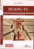 Couverture du livre « Huang tu - terre de chine » de Arnaud Sayous aux éditions Editions L'harmattan