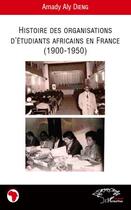 Couverture du livre « Histoire des organisations d'étudiants africains en France (1900-1950) » de Dieng Amady Aly aux éditions Editions L'harmattan