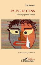 Couverture du livre « Pauvres gens ; théâtre populaire coréen » de Jin-Taek Lim aux éditions Editions L'harmattan