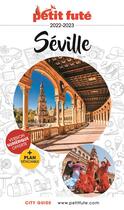 Couverture du livre « GUIDE PETIT FUTE ; CITY GUIDE : Séville (édition 2022/2023) » de Collectif Petit Fute aux éditions Le Petit Fute