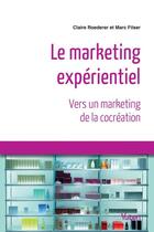 Couverture du livre « Le marketing expérentiel ; vers un marketing de la cocréation » de Claire Roederer et Marc Filser aux éditions Vuibert