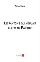 Couverture du livre « Le fantôme qui voulait aller au paradis » de Gerard Simian aux éditions Editions Du Net