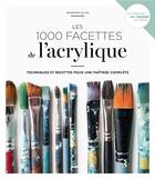 Couverture du livre « Les 1000 facettes de l'acrylique ; techniques et recettes pour une maîtrise complète » de Amandine Gilles aux éditions Mango