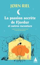 Couverture du livre « La Passion secrète de Fjordur : et autres racontars » de Riel JoRn aux éditions Actes Sud