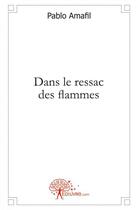 Couverture du livre « Dans le ressac des flammes » de Pablo Amafil aux éditions Edilivre