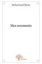 Couverture du livre « Mes errements » de Mohammed Becha aux éditions Edilivre