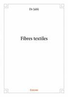 Couverture du livre « Fibres textiles » de Dr Jabli aux éditions Edilivre