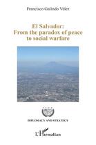 Couverture du livre « El Salvador: From the paradox of peace to social warfare » de Francisco Galindo Velez aux éditions L'harmattan