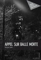 Couverture du livre « Appel sur balle morte » de Veronique Copetti aux éditions Mon Petit Editeur