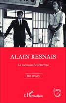 Couverture du livre « Alain Resnais ; la mémoire de l'éternité » de Eric Costeix aux éditions L'harmattan