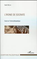 Couverture du livre « L'ironie de Socrate ; essai sur l'ironie philosophique » de Samir Mestiri aux éditions L'harmattan