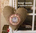 Couverture du livre « Scrap'textile et appliques brodes » de Mongrand aux éditions L'inedite