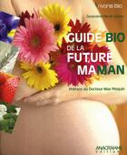 Couverture du livre « Guide bio de la future maman » de Genevieve Herve et Max Ploquin aux éditions Anagramme