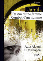 Couverture du livre « Jamila ; destin d'une femme ; combat d'un homme » de Aziz Alaoui El Mustapha aux éditions Persee
