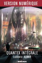 Couverture du livre « Quantex - L'Intégrale » de Ludovic Albar aux éditions Epagine