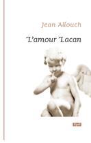 Couverture du livre « L'amour Lacan » de Jean Allouch aux éditions Epel