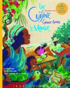 Couverture du livre « Une cuisine grande comme le monde » de Alain Serres et Zau aux éditions Rue Du Monde