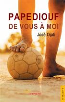 Couverture du livre « Pape Diouf : de vous à moi » de Jose Djati aux éditions Jets D'encre
