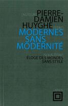 Couverture du livre « Modernes sans modernité » de Pierre-Damien Huyghe aux éditions Nouvelles Lignes