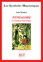 Couverture du livre « Les symboles maçonniques Tome 37 : Pythagore et l'initiation maçonnique » de Anna Monfort aux éditions Mdv Editeur