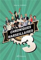 Couverture du livre « Chroniques Marseillaises 3 » de Karmo Marius aux éditions Gaussen