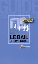 Couverture du livre « Le bail commercial ; durée, loyer, renouvellement, cession, résiliation » de  aux éditions Le Particulier