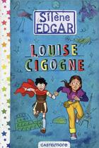 Couverture du livre « Louise Cigogne » de Silène Edgar et Romain Ronzeau aux éditions Castelmore