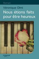 Couverture du livre « Nous étions faits pour etre heureux » de Véronique Olmi aux éditions Feryane