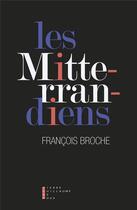Couverture du livre « Les Miterrandiens » de Francois Broche aux éditions Pierre-guillaume De Roux