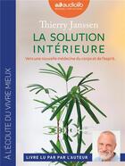 Couverture du livre « La solution interieure - vers une nouvelle medecine du corps et de l'esprit - livre audio 1 cd mp3 » de Thierry Janssen aux éditions Audiolib