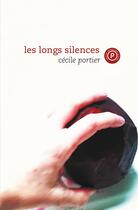 Couverture du livre « Les longs silences » de Cecile Portier aux éditions Publie.net