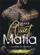 Couverture du livre « Quiet mafia Tome 1 : le poids du pouvoir » de Drake J.L. aux éditions Alter Real