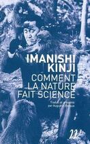 Couverture du livre « Comment la nature fait science - entretiens, souvenirs et intuitions » de Kinji Imanishi aux éditions Wildproject