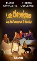 Couverture du livre « Les chroniques de la lampe à huile » de Marie Compagne et Thierry Declercq aux éditions Amanite