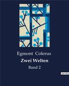 Couverture du livre « Zwei welten - band 2 » de Colerus Egmont aux éditions Culturea