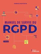 Couverture du livre « Manuel de survie du RGPD (3e édition) » de Fabrice Mattatia aux éditions Eyrolles