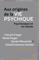 Couverture du livre « Aux origines de la vie psychique : psychanalyse et vie foetale » de Francois Farges aux éditions Ithaque