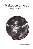 Couverture du livre « Metz que un club » de Stephane Duchene aux éditions Mediapop
