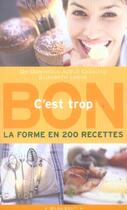 Couverture du livre « C'Est Trop Bon ; La Forme En 200 Recettes » de Elisabeth Lesne et Dominique-Adele Cassuto aux éditions Marabout