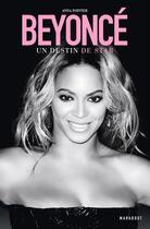 Couverture du livre « Beyoncé ; un destin de star » de Anna Pointer aux éditions Marabout