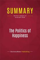 Couverture du livre « Summary: The Politics of Happiness : Review and Analysis of Derek Bok's Book » de  aux éditions Political Book Summaries