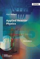 Couverture du livre « Applied reactor physics (3e édition) » de Alain Hebert aux éditions Ecole Polytechnique De Montreal
