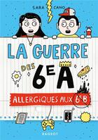 Couverture du livre « La guerre des 6e A Tome 1 : allergiques aux 6e B » de Sara Cano aux éditions Rageot