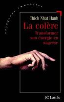 Couverture du livre « La colère ; convertir l'énergie en sagesse » de Nhat Hanh Thich aux éditions Lattes