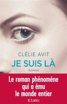 Couverture du livre « Je suis là » de Clelie Avit aux éditions Lattes