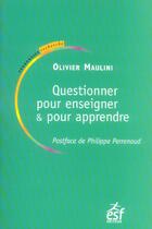 Couverture du livre « Questionner pour enseigner, questionner pour apprendre » de Maulini/Perrenoud aux éditions Esf